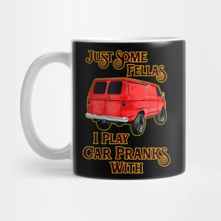 Just Some Fellas I Play Car Pranks With Mug